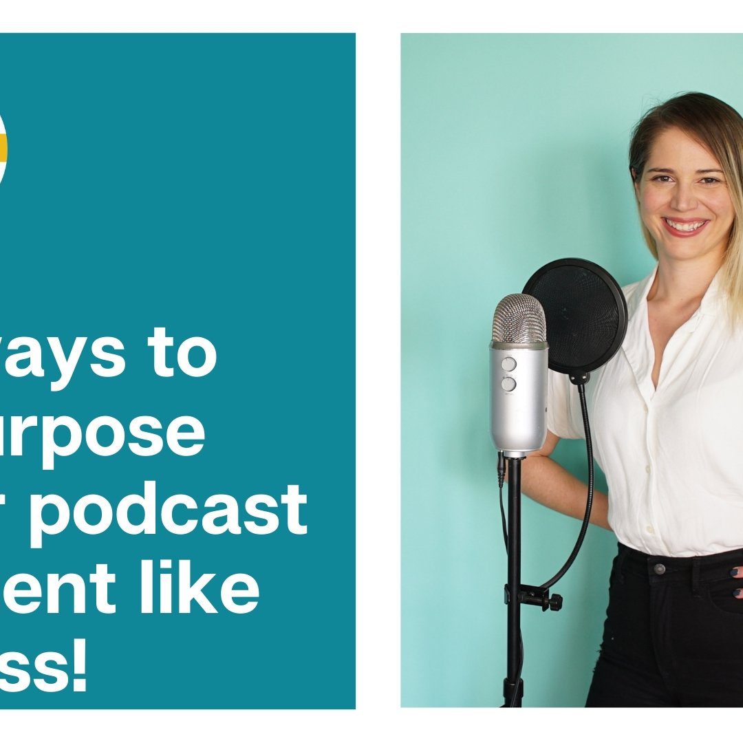 10 ways to repurpose your podcast content like a boss!