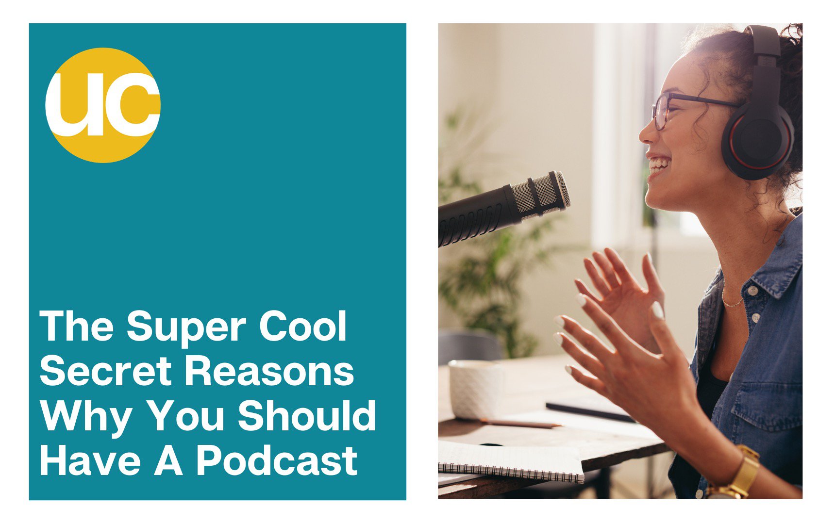 A woman sits at a desk recording a podcast, The text on the left reads “ The Super Cool Secret Reasons You Should Have A Podcast”